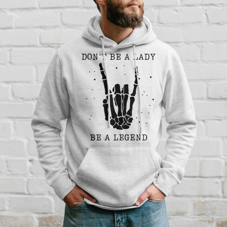 Dont Be A Lady Be A Legend Hoodie Gifts for Him
