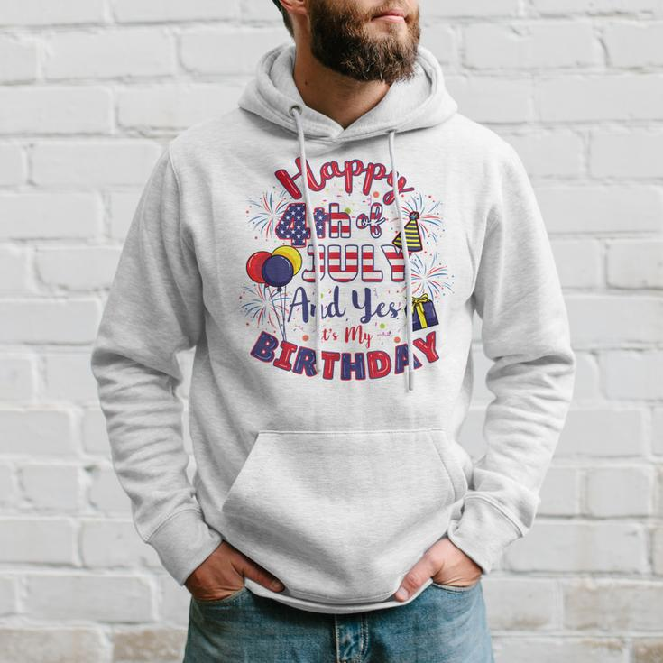 Happy 4Th Of July And Yes Its My Birthday 4Th Of July Hoodie Gifts for Him