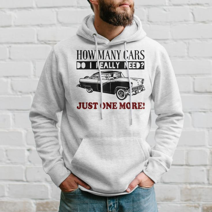 How Many Cars Do I Really Need One More CarHoodie Gifts for Him