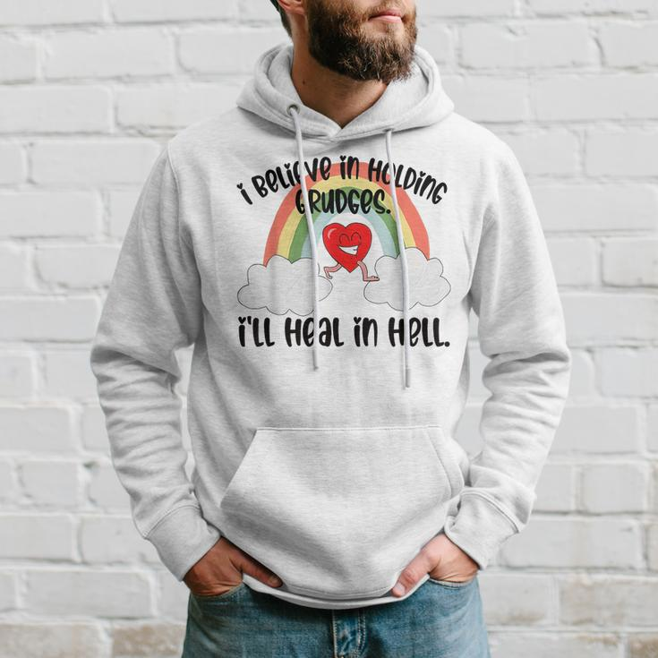 I Believe In Holding Grudges I’Ll Heal In Hell 2023 Hoodie Gifts for Him