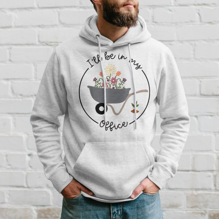 Ill Be In My Office Garden Funny Distressed Gardening Hoodie Gifts for Him