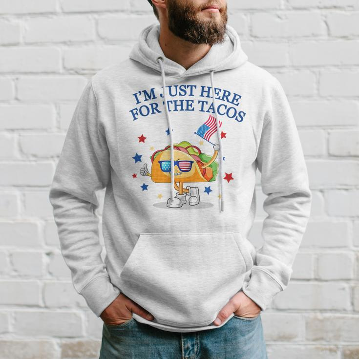 Im Just Here For The Tacos TacosFunny Fourth Of July Tacos Funny Gifts Hoodie Gifts for Him