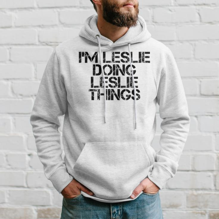 Im Leslie Doing Leslie Things Name Funny Birthday Gift Idea Hoodie Gifts for Him