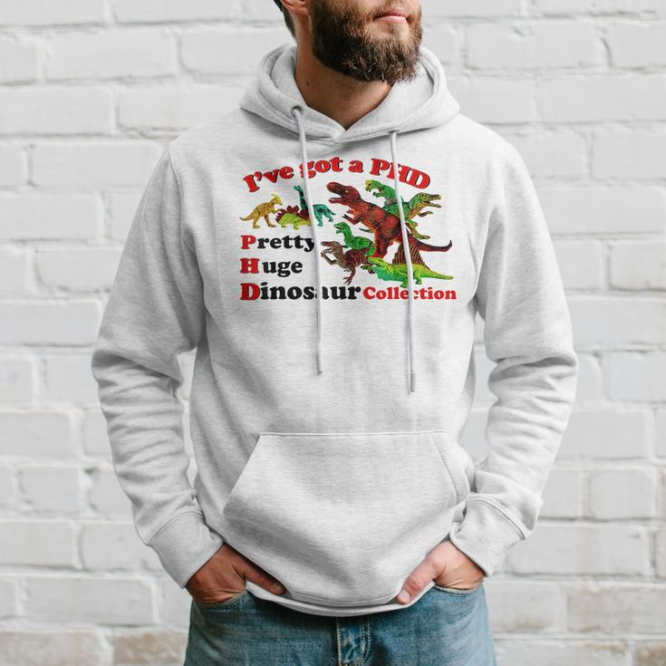 I’Ve Got A Phd Pretty Huge Dinosaur Collection Hoodie Gifts for Him