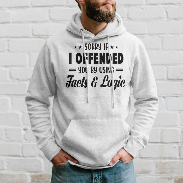 Sorry If I Offended You By Using Facts And Logic Hoodie Gifts for Him