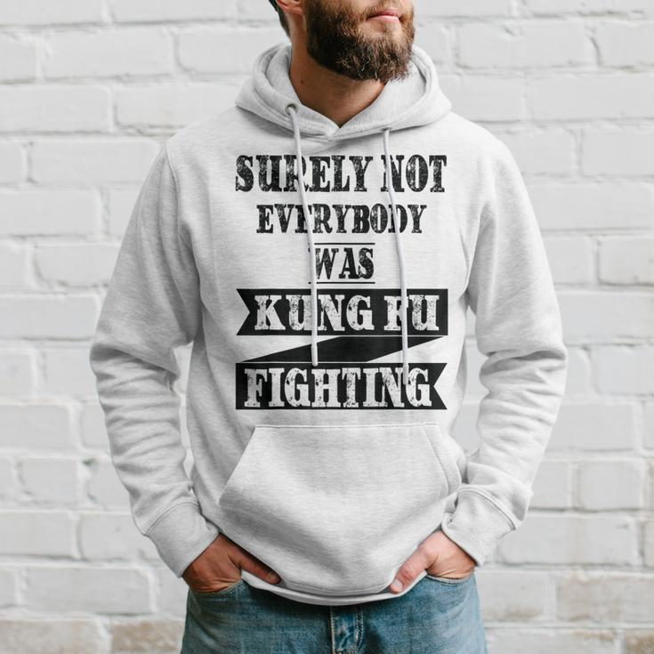 Surely Not Everybody Was Kung Fu Fighting Funny Kung Fu Funny Gifts Hoodie Gifts for Him