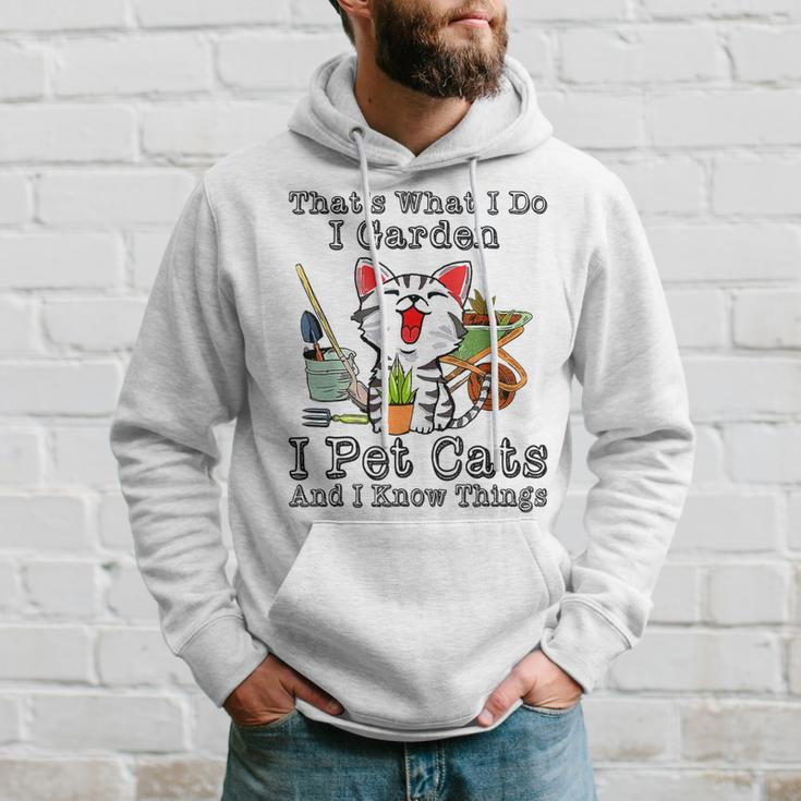Thats What I Do I Garden I Pet Cats And I Know Things Hoodie Gifts for Him