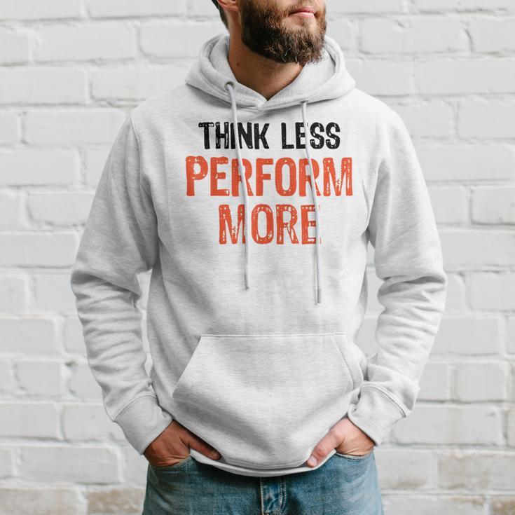 Think Less Perform More Funny Quote Worry-Free S Hoodie Gifts for Him