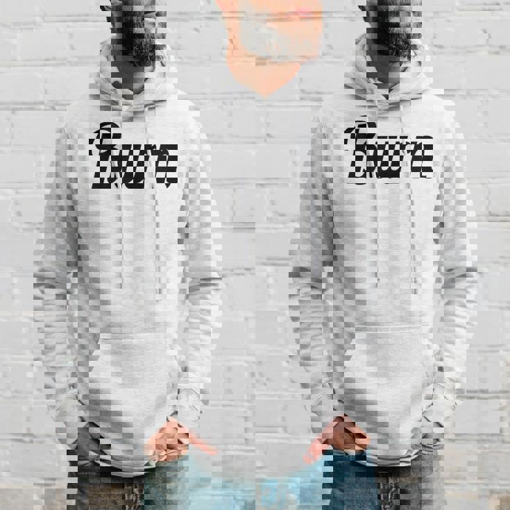 Top That Says Burn On It Graphic Hoodie Gifts for Him