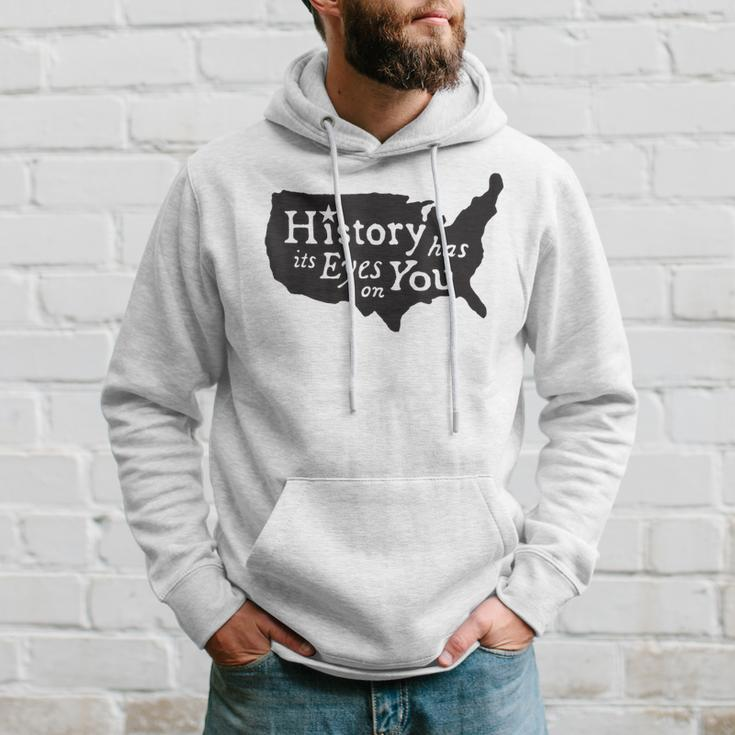 History Has Its Eyes On You Hoodie Gifts for Him
