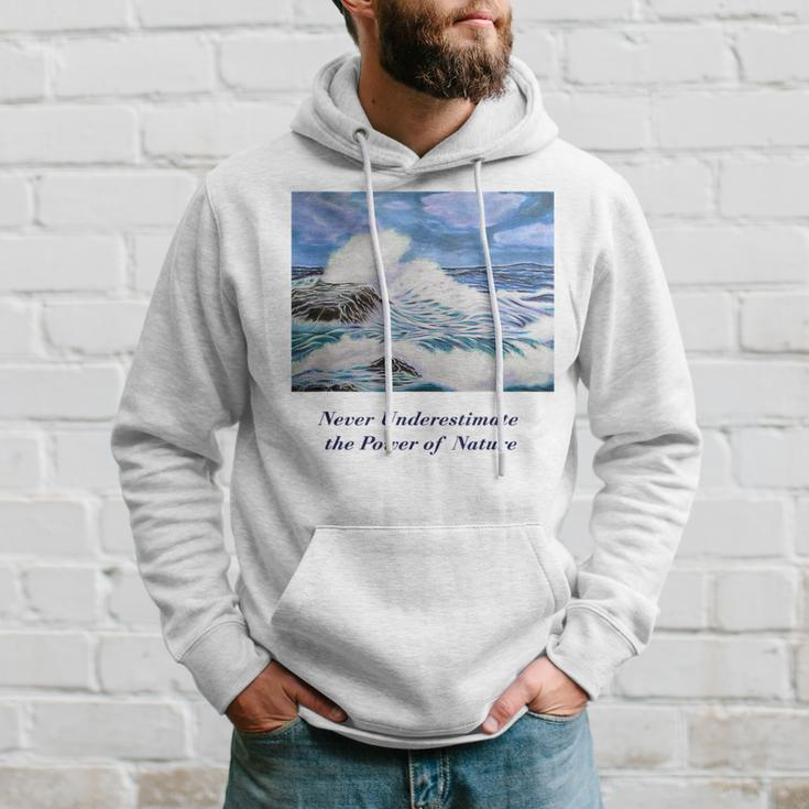 Never Underestimate The Power Of Nature Hoodie Gifts for Him