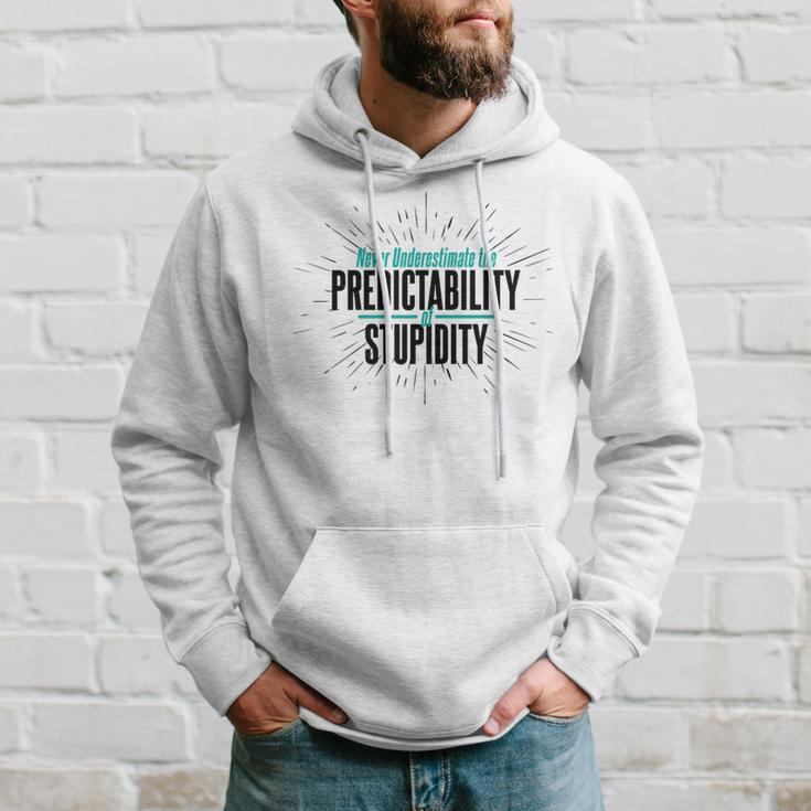 Never Underestimate The Predictability Of Stupidity Quote Hoodie Gifts for Him