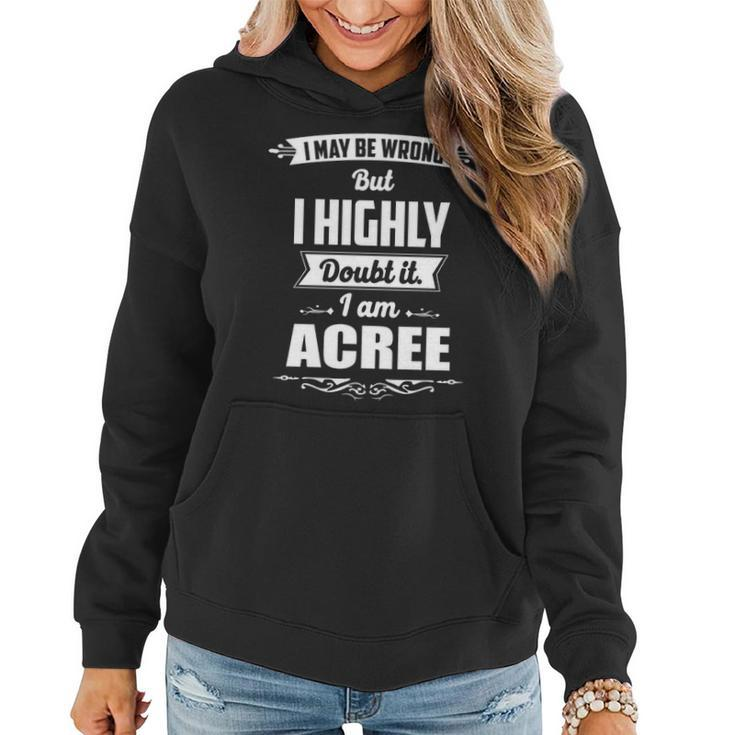 Acree Name Gift I May Be Wrong But I Highly Doubt It Im Acree Women Hoodie