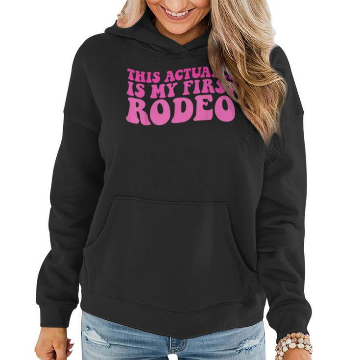 This Actually Is My First Rodeo Cowboy Cowgirl Groovy Women Hoodie