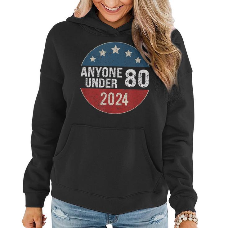 Anyone Under 80 2024 Quote Anyone Under 80 Women Hoodie