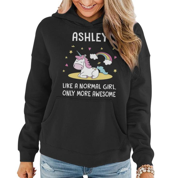 Ashley Name Gift Ashley Unicorn Like Normal Girlly More Awesome Women Hoodie