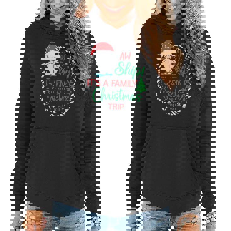 Aw Ship It's A Christmas Cruise Trip Family Friend Matching Women Hoodie