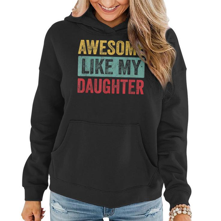 Awesome Like My Daughter Fathers Day Dad Day Funny Dad Women Hoodie