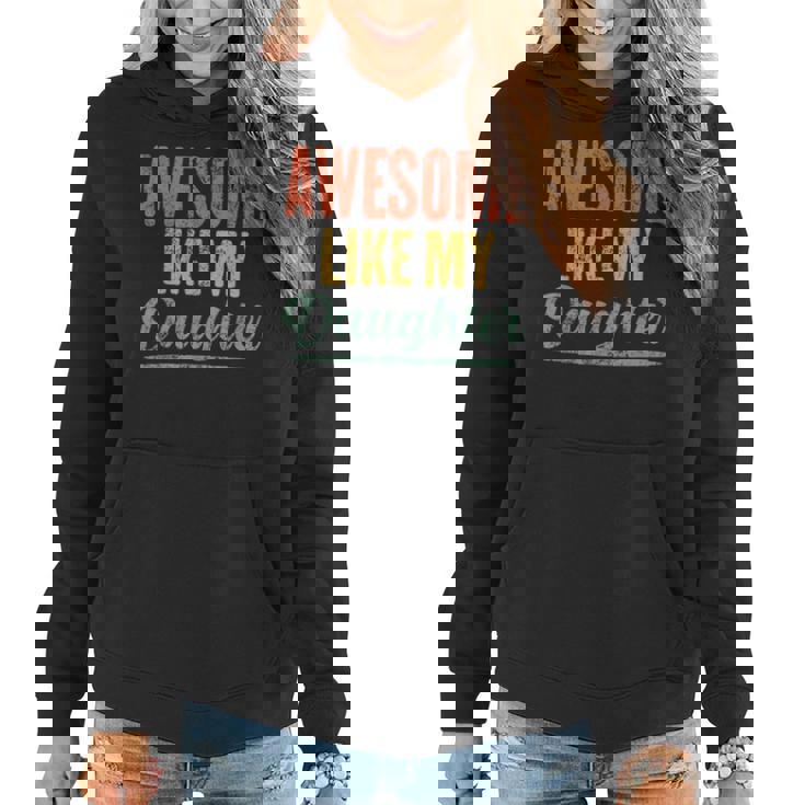 Awesome Like My Daughter Funny Fathers Day From Daughter  Women Hoodie