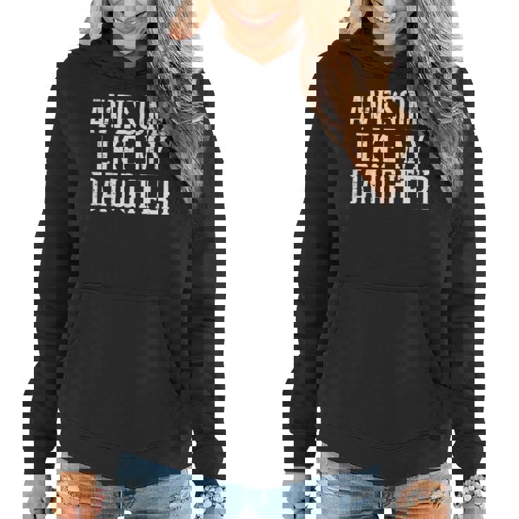 Awesome Like My Daughter Funny Mothers Fathers Day Mom Dad  Women Hoodie