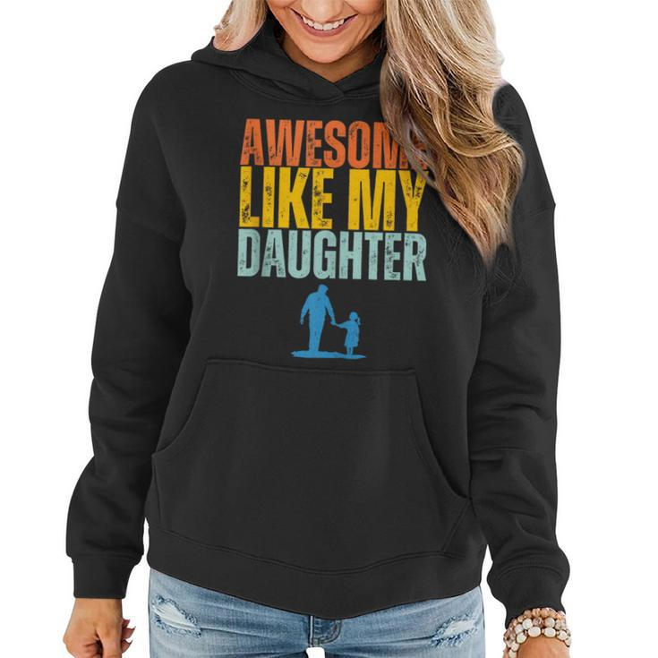Awesome Like My Daughter Funny Retro Vintage Fathers Day  Women Hoodie