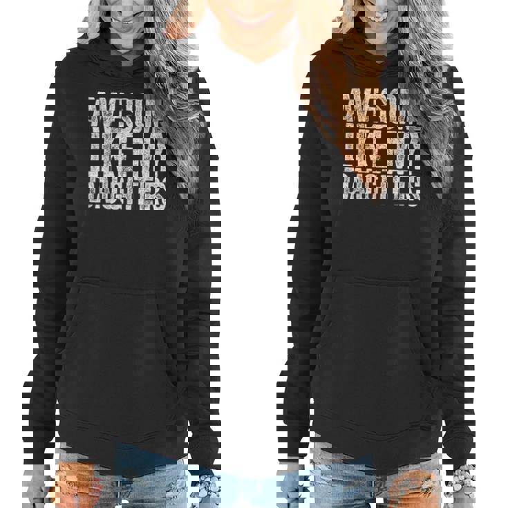 Awesome Like My Daughter Gifts Funny Fathers Day Funny Gifts For Daughter Women Hoodie