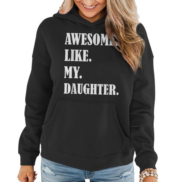 Awesome Like My Daughters Fathers Day Family Humor Gift Dad Women Hoodie