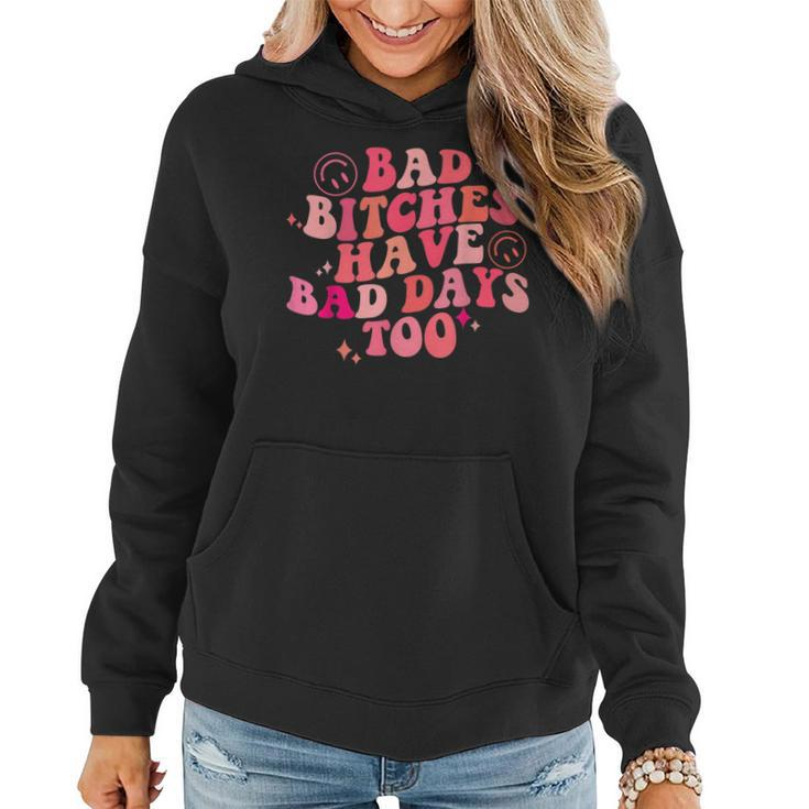Bad Bitches Have Bad Days Too Retro Groovy Colorful  Women Hoodie