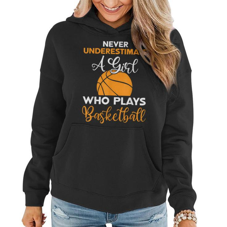 Basketball Never Underestimate A Girl Who Plays Basketball Women Hoodie