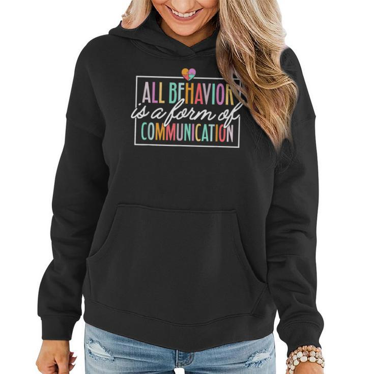 All Behavior Is A Form Of Communication Sped Teacher Autism Women Hoodie