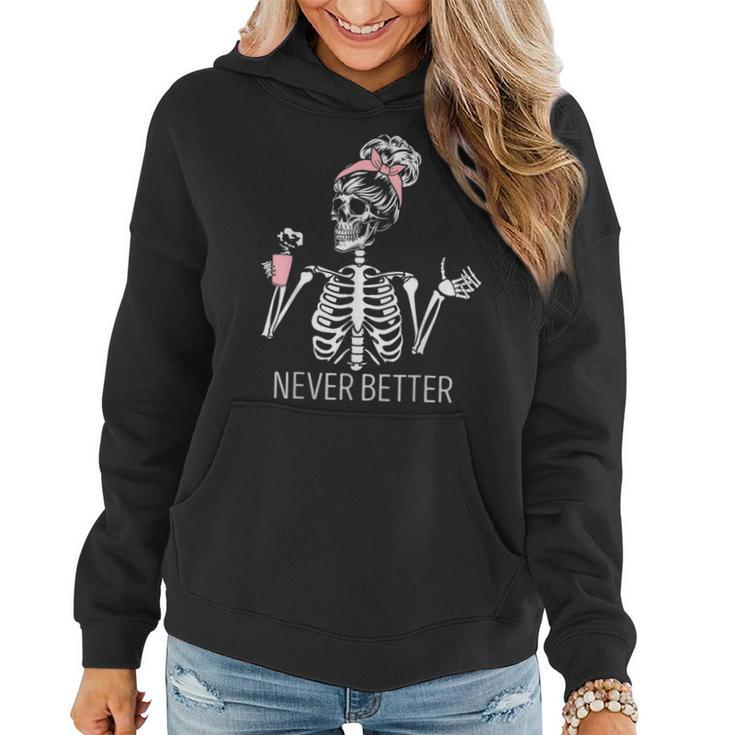 Never Better Skeleton Drinking Coffee Halloween Costume Women Hoodie