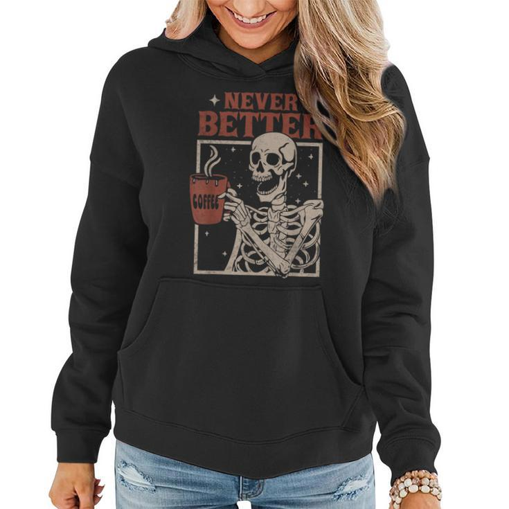 Never Better Skeleton Drinking Coffee Halloween Party Women Hoodie