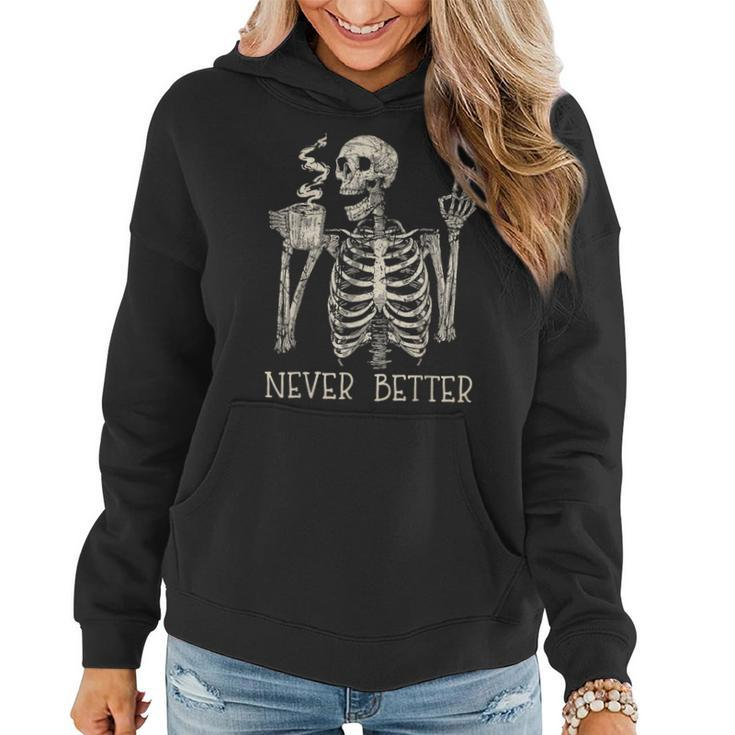 Never Better Skeleton Drinking Coffee Halloween Party Women Hoodie