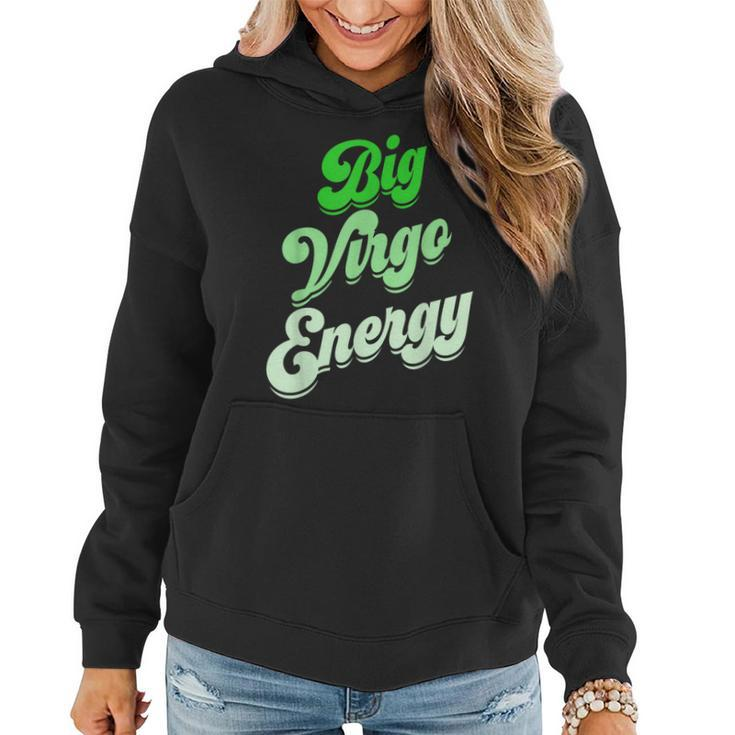 Big Virgo Energy Virgo For Birthday Zodiac Sign Women Hoodie