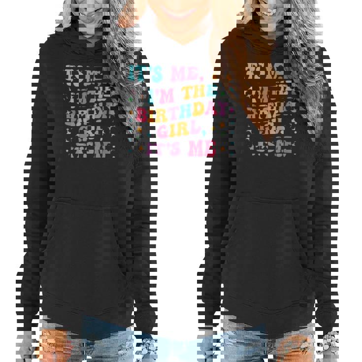 Birthday Party Groovy Its Me Hi Im The Birthday Girl Its Me Women Hoodie