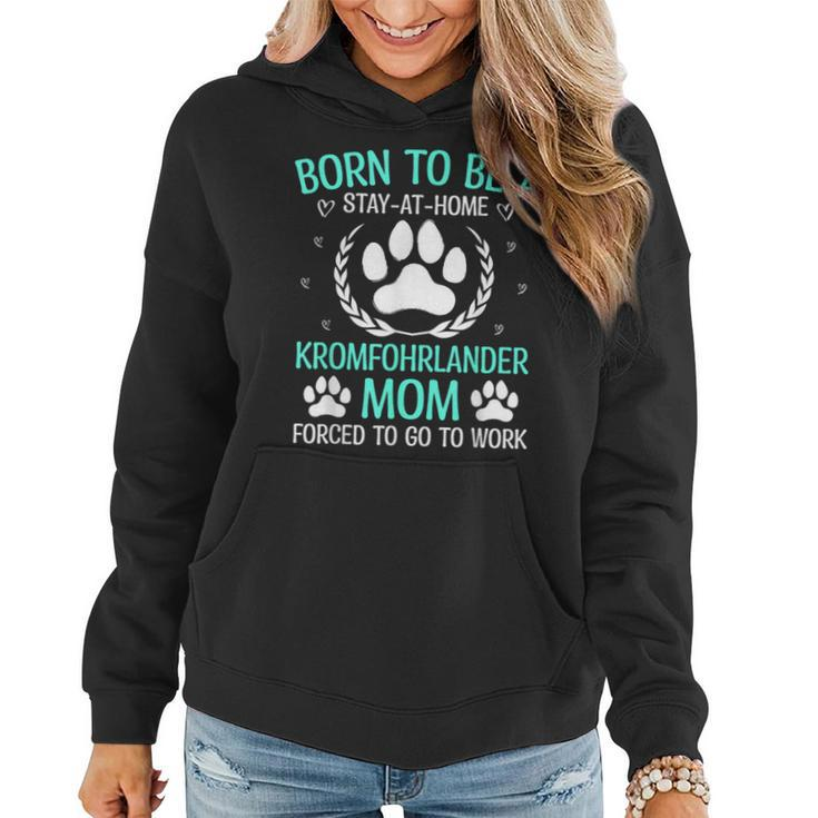 Born To Be A Kromfohrlander Mom Kromfohrlander Dog Women Hoodie