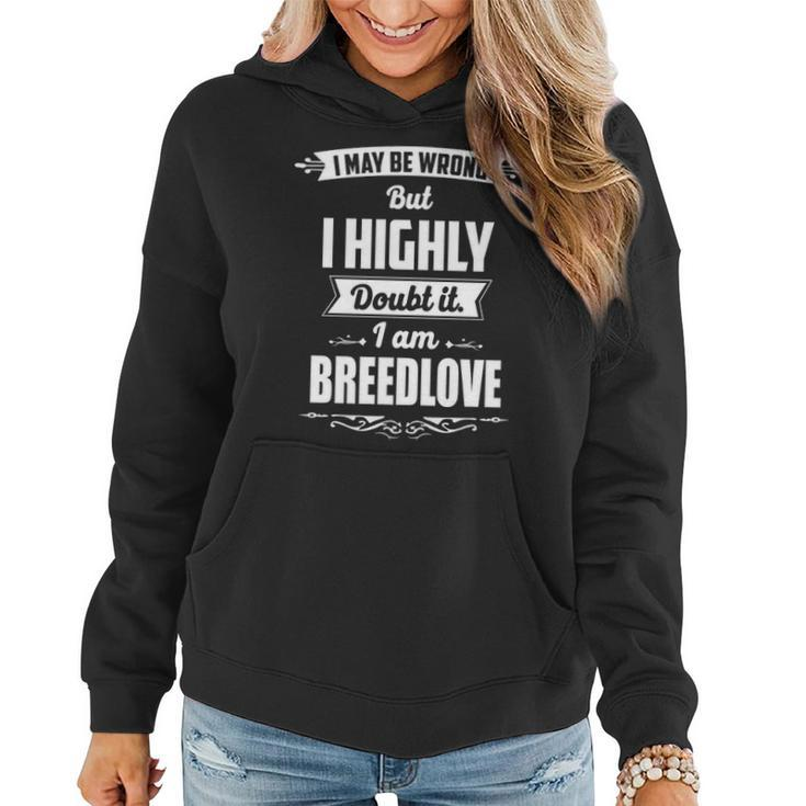 Breedlove Name Gift I May Be Wrong But I Highly Doubt It Im Breedlove Women Hoodie