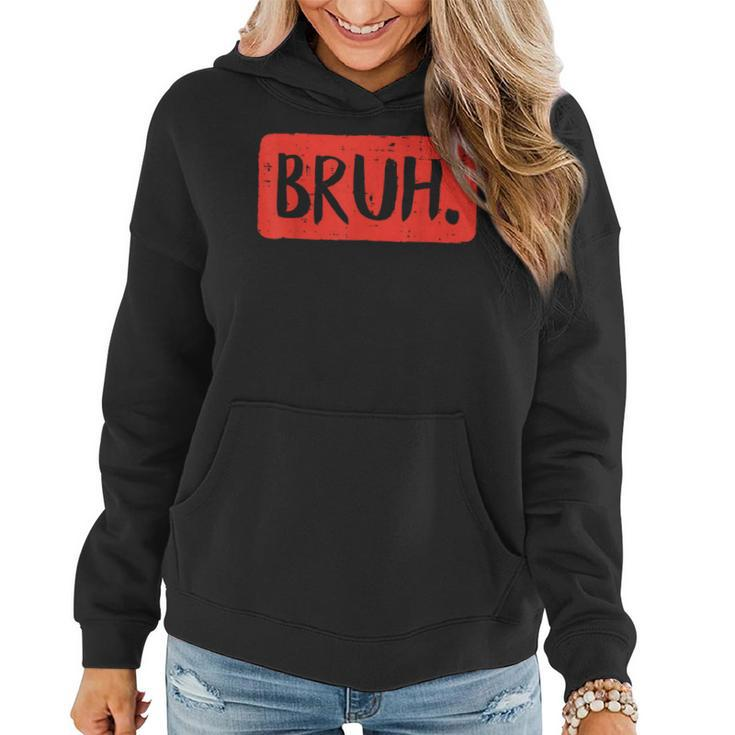 Bruh Funny Saying Meme Bro Mom Slang Boy Girls Ns Youth  Gifts For Mom Funny Gifts Women Hoodie