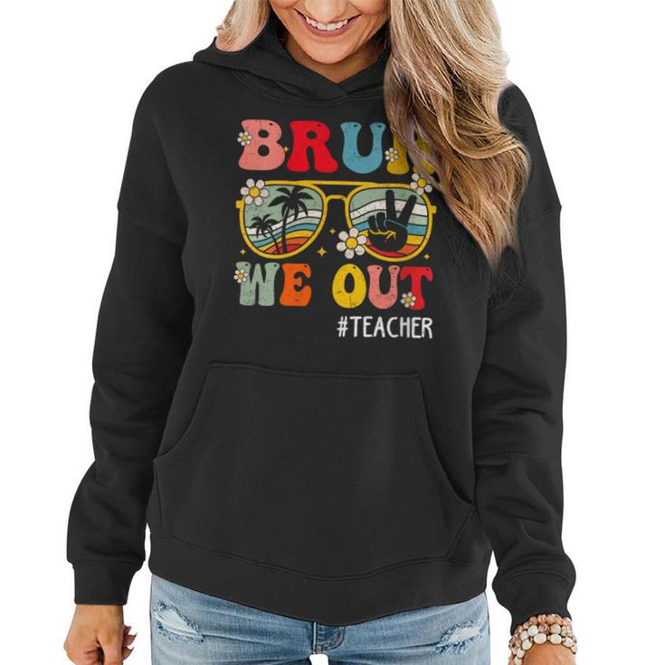Bruh We Out Teacher Groovy Floral Schools Out For Summer Women Hoodie