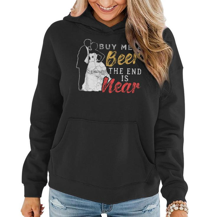 Buy Me A Beer The End Is Near Bachelor Party Women Hoodie