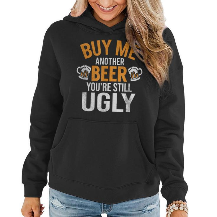 Buy Me Another Beer You're Still Ugly Beer Goggles Women Hoodie