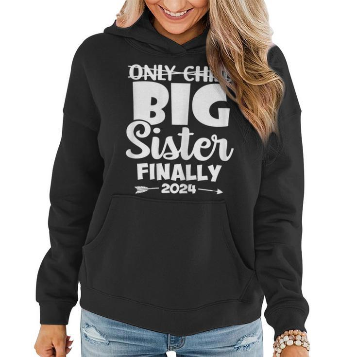 Only Child Expires 2024 Promoted To Big Sister Finally Women Hoodie