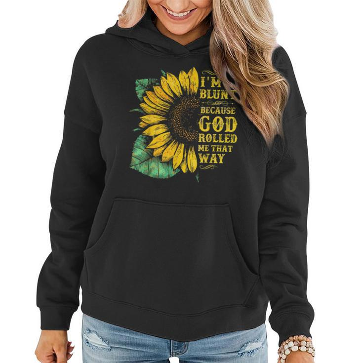 Christ Sunflower Im Blunt Because God Rolled Me That Way  Women Hoodie