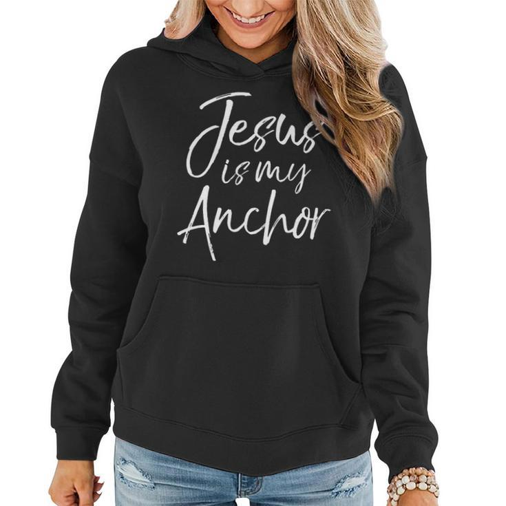 Christian Security In Christ Quote Gift Jesus Is My Anchor   Women Hoodie