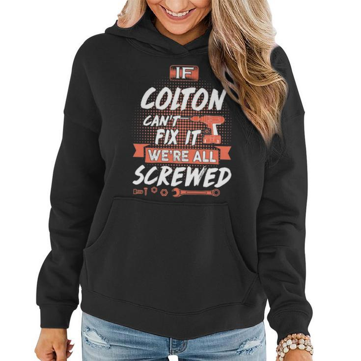 Colton Name Gift If Colton Cant Fix It Were All Screwed Women Hoodie