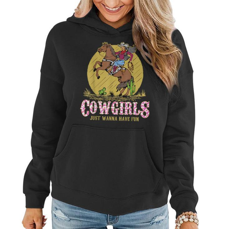 Cowgirls Just Wanna Have Fun Western Girl Riding Horse Rodeo  Rodeo Funny Gifts Women Hoodie
