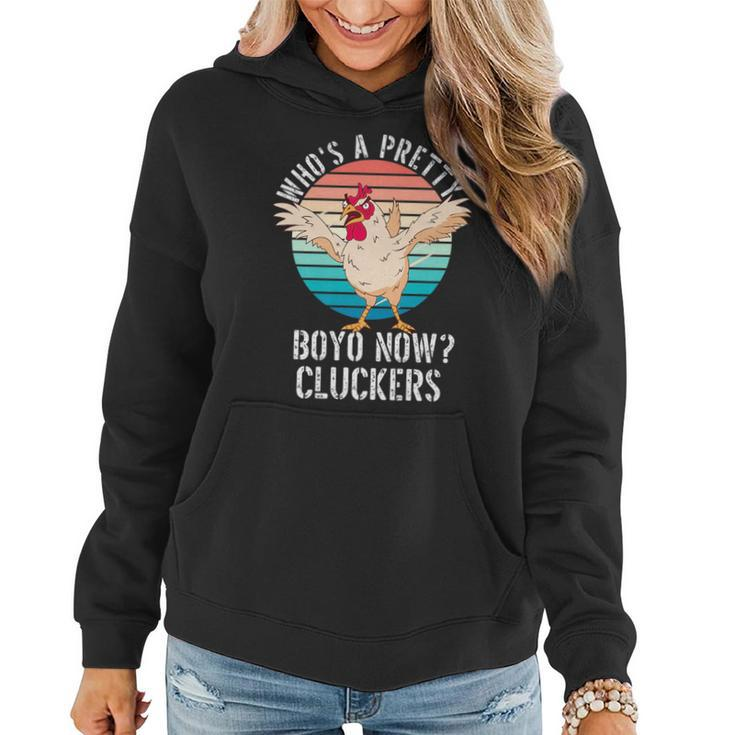 Crazy Scary Chicken-Whos A Pretty Boyo Now Cluckers Funny   Women Hoodie