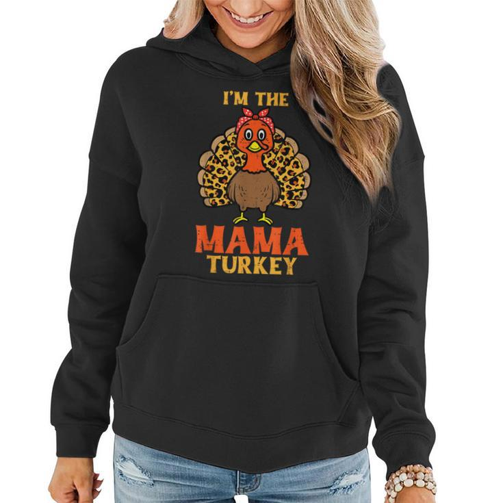 Cute I'm The Mama Turkey Matching Family Thanksgiving Mom Women Hoodie