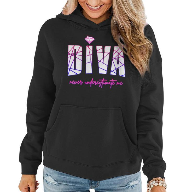 Diva Never Underestimate Me For Party Girls Diva Party Gift For Womens Women Hoodie