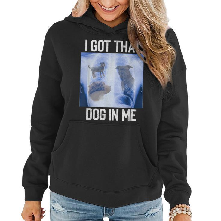 I Got Dog In Me Xray That Meme Joke X-Rays Women Hoodie